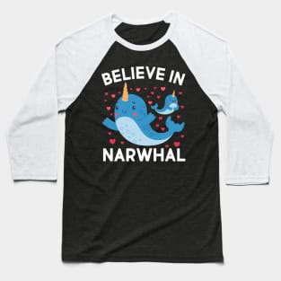 Believe In Narwhals Baseball T-Shirt